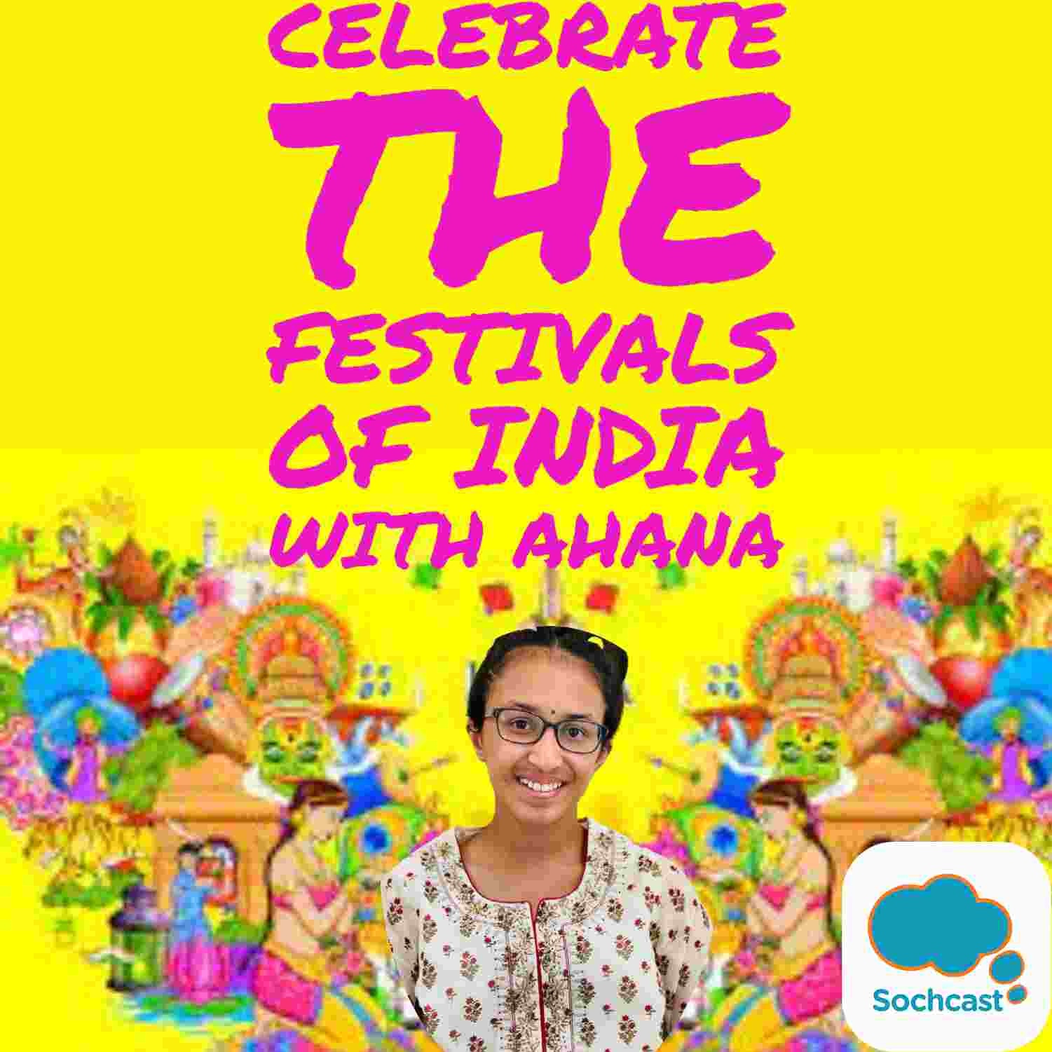 CELEBRATE THE FESTIVALS OF INDIA WITH AHANA RAGHAVAN